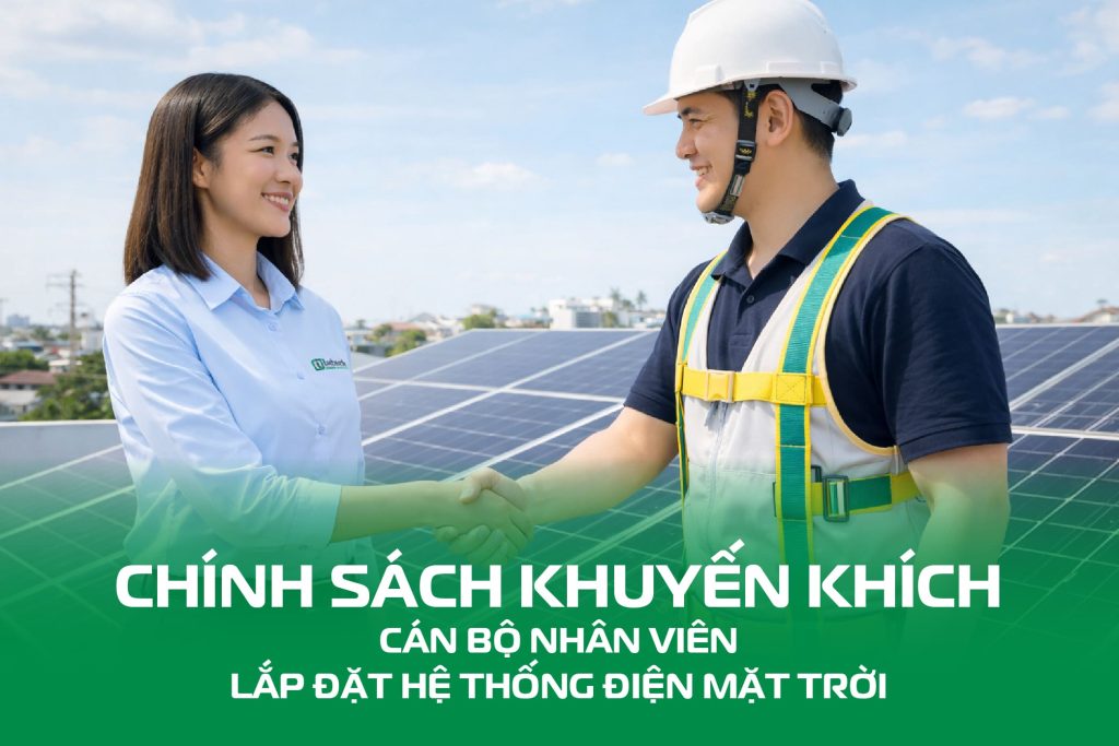 Chính sách khuyến khích Cán bộ Nhân viên lắp đặt hệ thống điện mặt trời Chính sách khuyến khích Cán bộ Nhân viên lắp đặt hệ thống điện mặt trời